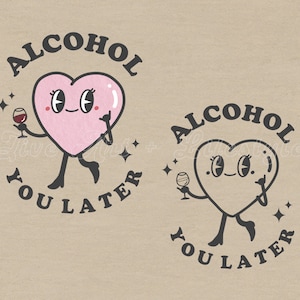 Alcohol u later Png wijn drinker Png grappig citaat Png wijn Png T-Shirt Png wijnliefhebber Png Retro Cartoon Png T-shirt sublimatie