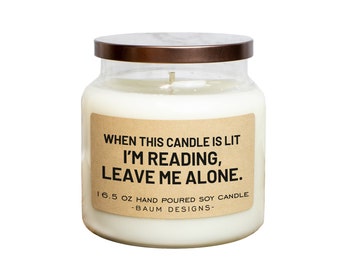 When This Candle Is Lit I'm Reading Leave Me Alone Soy Candle | Funny 16.5 oz. Large Hand Poured All Natural Candles | Unique Funny Gift