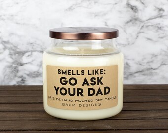 Smells Like: Go Ask Your Dad Soy Candle | 16.5 oz. Large All Natural Hand Poured Candles | Unique Funny Mother's Day Gift For Mom