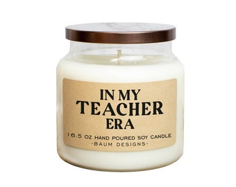 In My Teacher Era Soy Candle | Funny 16.5 oz. Large Hand Poured All Natural Candles | Unique Graduation Promotion Gift