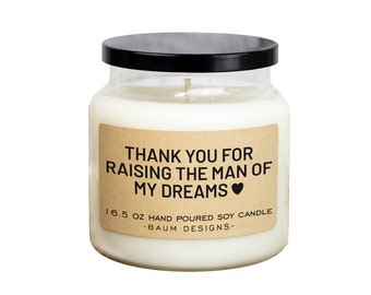 Thank You for Raising The Man Of My Dreams Soy Candle | 16.5 oz. Hand Poured All Natural Candles | Mother In Law Gift Parents Of The Groom