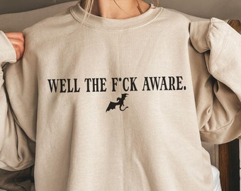 Well The F*ck Aware Xaden Riorson Sweatshirt, Book Quote Sweater, Xaden Shirt, Funny Bookish Crewneck, Violet Little Thing
