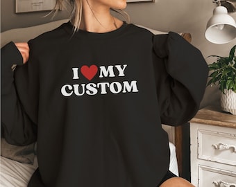 Felpa girocollo personalizzata I Heart, Amo il maglione personalizzato, I Heart la mia camicia da fidanzato, I Heart la mia camicia da fidanzata, Maglione personalizzato