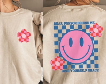 Dear Person Behind Me Sweatshirt, Mental Health Matters Sweatshirt, You Are Enough Shirt, Kindness Hoodie, Words On Back Hoodie