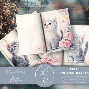 May include: A set of 12 printable journal papers featuring a curious kitten with pink flowers and a white background. The papers are US letter size and are available in JPG and PDF formats.  The text "Curious Kitten" and "Full Journal Papers" is included in the image.