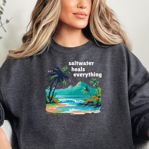 Saltwater Heals Everything, Beach Lover Gift, Summer Vacation Sweatshirt, Beach Tee Crewneck, Beach Vibes, Summer Beach Tee, Christmas, palm