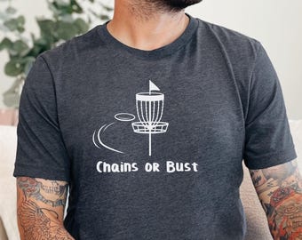 Disc Golf Shirt, Disc Golfer Tee, Frisbee Shirt, Golf Basket Shirt, Frisbee Golf Gift, Flying Disc Shirt, Chains or Bust, Disc Golf Lover