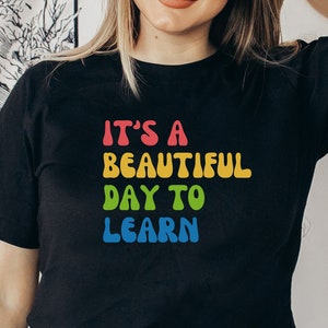 Teacher Shirt, It&#39;s a Beautiful Day to Learn, Gift for Teacher, Teacher Life, Teacher Appreciation