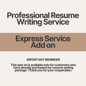May include: A brown rectangle with the text "Express Service Add on" in black. Below the rectangle is a white rectangle with the text "IMPORTANT REMINDER" in black. The text below the reminder reads "This add-on is available only for customers who have already purchased our resume writing package. Thank you for your cooperation."