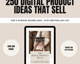 250 Digital Products Ideas That Sell For Passive Income - Etsy Digital Download Best Seller Ideas List To Sell For Small Business