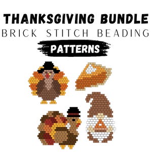 May include: Thanksgiving Bundle brick stitch beading patterns. The image shows four patterns: a turkey, a slice of pie, a turkey wearing a hat, and a gnome. The text reads "PDF Instant Download" and "By: CJM Patterns."