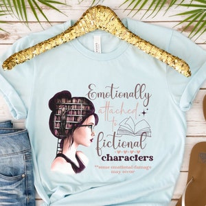 Emotionally Attached to Fictional Characters/Funny Reading Shirt/Bookworm T Shirt/Book Lover Gift/Bookworm Gifts/Bookish Gifts/Book Shirts image 1