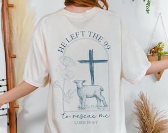 Lost Sheep Shirt He left the 99 Bible Verse Tshirt Faith Based Clothes Minimalist Christian Religious Gift Worship Jesus Tee Gospel T Shirt