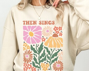 Then Sings My Soul Shirt, Then Sings My Soul, Gospel Sweatshirt, Christian Sweat Shirt Women, Worship Sweatshirt, Cute Christian Sweatshirts