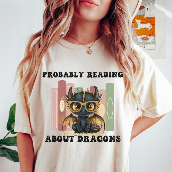 Probably Reading About Dragons/Bookdragon Shirt/Dragon Shirt Comfort Colors/Dragon Print t-shirt/Bookish Dragon Shirt/Dragon Gifts for Teens