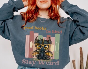 Read Books Be Kind Stay Weird, Bookdragon Shirt, Dragon Reading Shirt, Bookworm Sweatshirt, Dragon Sweatshirt/Book Lover Gift/Bookworm Gifts