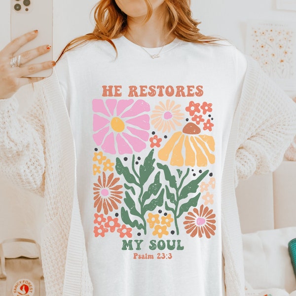He Restores My Soul Shirt/Boho Christian T Shirt/Trendy Christian Shirt/Cute Christian Shirts/Bible Verse Tshirt/Christian Gifts for Women