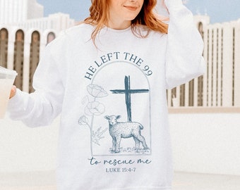 He Left the 99 Sweatshirt, Lost Sheep Sweatshirt, He Left the 99 to Rescue Me, Gospel Shirts, Christian Comfort Colors Shirt, Frauen Geschenke