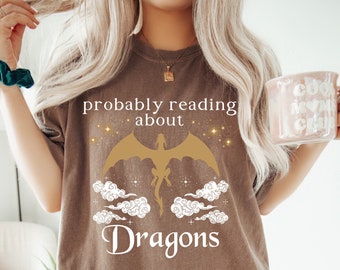 Bookdragon Shirt Probably Reading About Dragons, Dealing with Dragons, Celestial Dragon Shirt/Fantasy/Romantasy t-shirt/Book Gift Book Lover