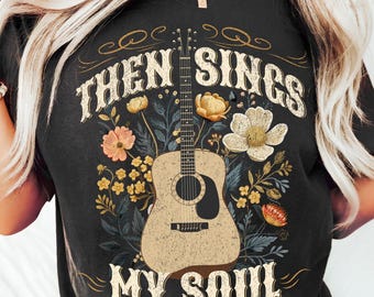 Camiseta "Entonces canta mi alma", camiseta de himno, camiseta de adoración, camiseta cristiana para niña, camiseta Christian Comfort Colors, fe, regalo para mujer cristiana