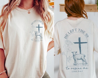 Lost Sheep Shirt He Left The 99 to Rescue Me, Bible Verse Tshirt, Trendy Christian Shirt, Cute Christian Shirts, Christian Gifts for Women