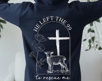 He Left The 99 To Rescue Me Christian Zip Up Hoodie, Lost Sheep Hoodie, 99 Sheep Sweatshirt, Bible Verse Shirts, Faith Based Gifts for Women