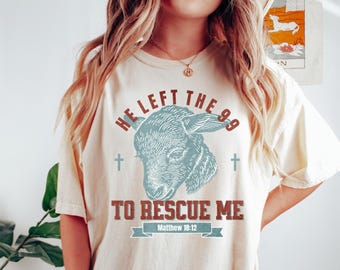 Lost Sheep Shirt He left the 99 Bible Verse Tshirt Faith Based Clothes Minimalist Christian Religious Gift Worship Jesus Tee Gospel T Shirt