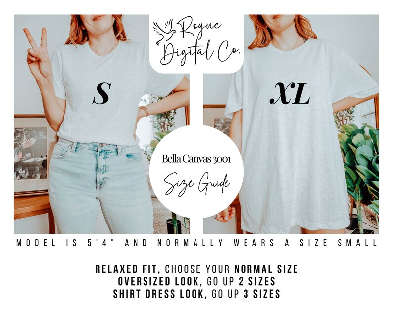 May include: A size guide for Bella Canvas 3001 t-shirts, showing a model wearing a size S and a size XL. The model is 5'4" and normally wears a size small. The guide suggests choosing your normal size for a relaxed fit, going up two sizes for an oversized look, and going up three sizes for a shirt dress look.