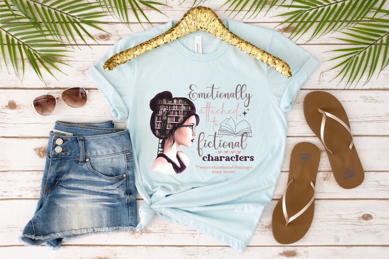 Emotionally Attached to Fictional Characters/Funny Reading Shirt/Bookworm T Shirt/Book Lover Gift/Bookworm Gifts/Bookish Gifts/Book Shirts image 1