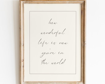 How Wonderful Life Is Now You're In The World Print, Baby Boy Nursery Wall Art, Nursery Decor Neutral, Girl Room Decor, Vintage Nursery Art