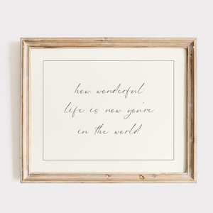 How Wonderful Life Is Now You&#39;re In The World Print, Baby Boy Nursery Print, Nursery Decor Neutral, Girl Room Decor, Vintage Style Nursery
