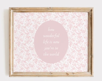 How Wonderful Life Is Now You're In The World Print, Baby Girl Nursery Print, Vintage Nursery Decor, Girl Wall Art, Pink Floral Nursery
