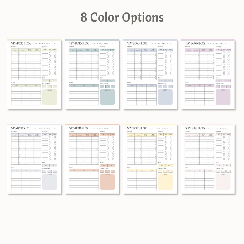 May include: Eight different color options for a printable newborn log. The log includes sections for feeding, sleep, diaper changes, and notes. The log is designed to help parents track their baby's development.