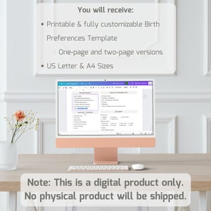 May include: A computer screen displaying a printable birth preferences template. The template is divided into sections for environment, health information, pain management, and delivery. The text on the screen reads "You will receive: Printable & fully customizable Birth Preferences Template. One-page and two-page versions. US Letter & A4 Sizes. ENVIRONMENT. HEALTH INFORMATION. PAIN MANAGEMENT. DELIVERY."