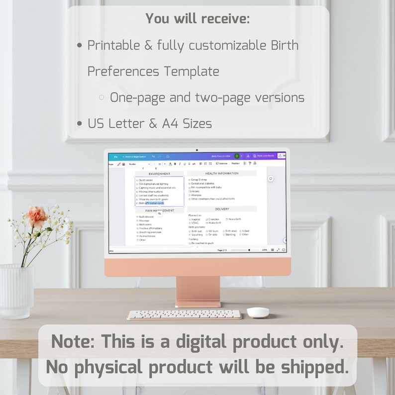 May include: A computer screen displaying a printable birth preferences template. The template is divided into sections for environment, health information, pain management, and delivery. The text on the screen reads "You will receive: Printable & fully customizable Birth Preferences Template. One-page and two-page versions. US Letter & A4 Sizes. ENVIRONMENT. HEALTH INFORMATION. PAIN MANAGEMENT. DELIVERY."