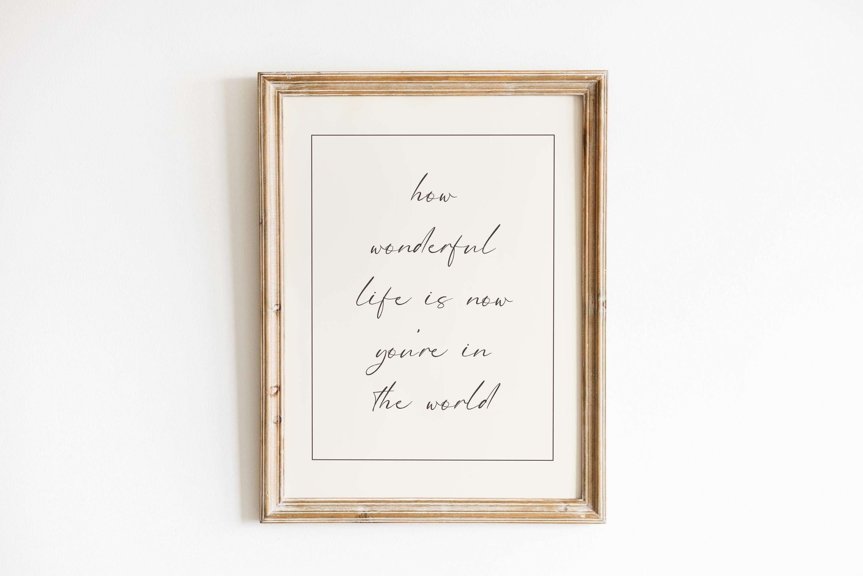 How Wonderful Life Is Now You're In The World Print, Baby Boy Nursery Print, Nursery Decor Neutral, Girl Room Decor, Vintage Style Nursery