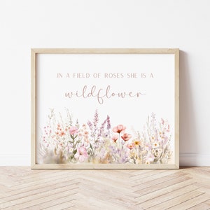 In A Field Of Roses She Is A Wildflower, Baby Girl Nursery Prints, Nursery Wall Art, Wildflower Quotes, Girls Room Decor, Baby Shower Gift