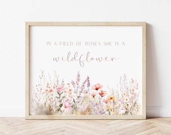 In A Field Of Roses She Is A Wildflower, Baby Girl Nursery Prints, Nursery Wall Art, Wildflower Quotes, Girls Room Decor, Baby Shower Gift