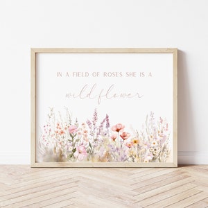 In A Field Of Roses She Is A Wildflower, Girl Nursery Prints, Wildflower Quote, Baby Girl Nursery Decor, Baby Shower Gift, Nursery Wall Art