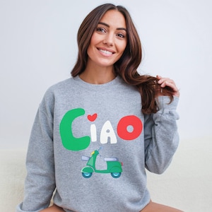 Ciao Sweatshirt, Ciao Bella Italian Vibe Sweater, Italy shirt, Europe Girls trip Crewneck, Travel lover Gift, Cute Trendy Pullover Hoodie