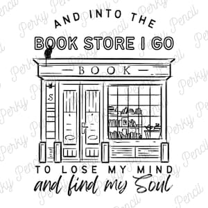 Book Lover inspiré Dans la librairie Je vais à Lose my Mind and Find my Soul PNG | Réserver SVG | Librairie | L’amour des livres | Book Lover SVG