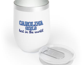 Carolina Girls, Best in the World | UNC Chapel Hill | Great Day to be a Tar Heel | Chill Wine Tumbler