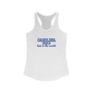 UNC Chapel Hill - Carolina Girls, best in the world - Women&#39;s Ideal Racerback Tank