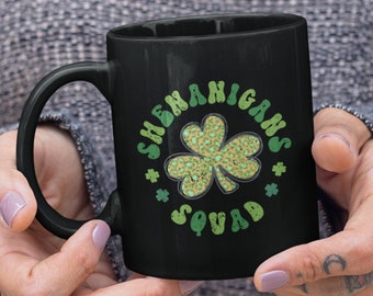 Shenanigans Squad Mug - St. Patrick's Day Mug, Girlfriends Gift, Girls Night Out Cup, St. Patty's Day, St. Paddy's Day Mug, Best Friend Gift