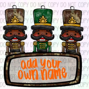 Puede incluir: Ilustración de tres soldados cascanueces de dibujos animados con piel oscura, bigotes y sombreros negros. Los soldados visten uniformes verdes y marrones. Un letrero debajo dice "add your own name" en naranja.