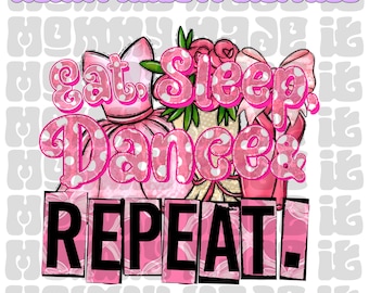 Eat Sleep Dance Repeat PNG, Ballet Digital Design (Digital Download)