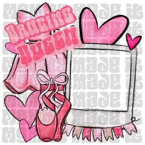 May include: A pink and white graphic design featuring ballet elements. The design includes a tutu, ballet shoes, hearts, and the text "Dancing Queen". A blank frame is also included.