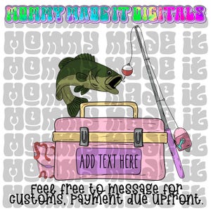 May include: A digital graphic featuring a cartoon bass fish leaping towards a fishing hook with a red and white bobber. A pink tackle box with the text "ADD TEXT HERE" is in the foreground, with a fishing rod to the right. The text "MOMMY MADE IT DIGITALS" is at the top.