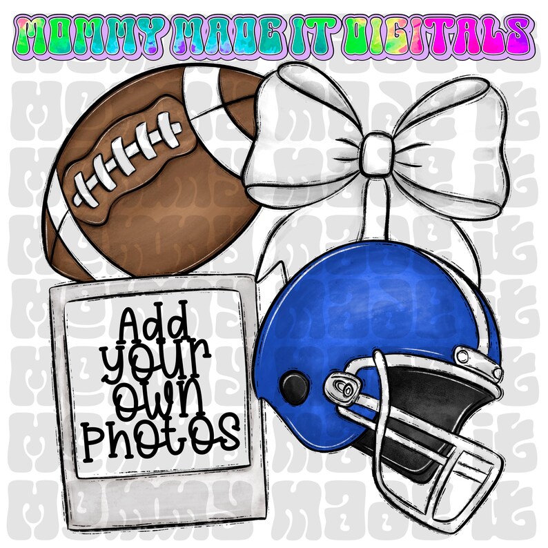 May include: Digital graphic featuring a brown football, a white bow, and a blue football helmet. A polaroid-style frame with the text "Add your own photos" is also included. The image has a sports theme.