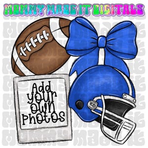 May include: Digital graphic featuring a football, a blue bow, and a blue football helmet. A polaroid-style frame with the text "Add your own Photos" is also included. The text "Mommy Made It Digitals" is at the top.